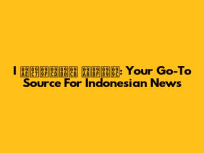 I মেট্রো নিউজ: Your Go-To Source For Indonesian News