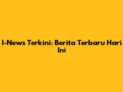 I-News Terkini: Berita Terbaru Hari Ini