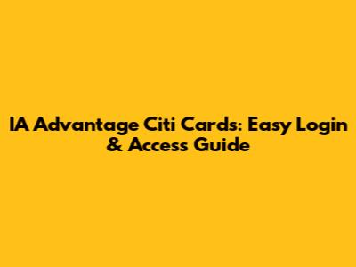 IA Advantage Citi Cards: Easy Login & Access Guide