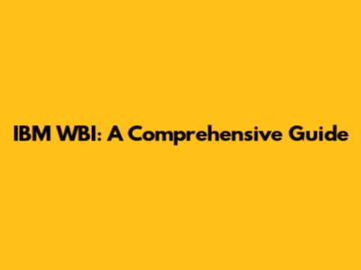 IBM WBI: A Comprehensive Guide