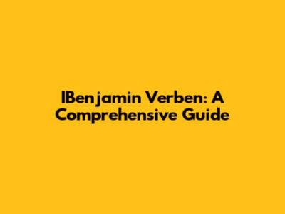 IBenjamin Verben: A Comprehensive Guide