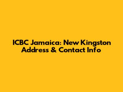 ICBC Jamaica: New Kingston Address & Contact Info