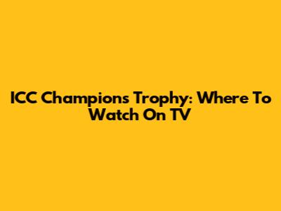 ICC Champions Trophy: Where To Watch On TV