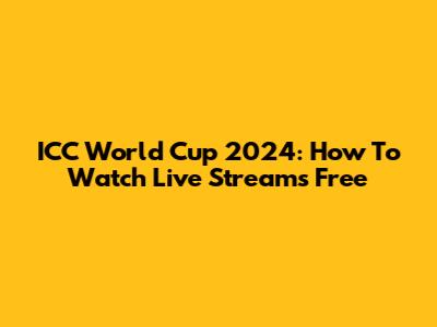 ICC World Cup 2024: How To Watch Live Streams Free