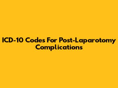 ICD-10 Codes For Post-Laparotomy Complications