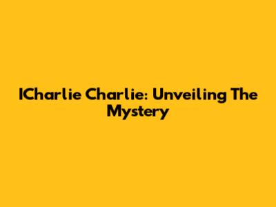 ICharlie Charlie: Unveiling The Mystery