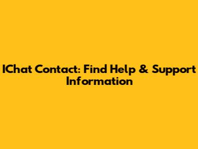 IChat Contact: Find Help & Support Information