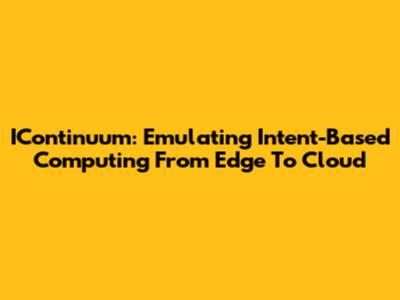 IContinuum: Emulating Intent-Based Computing From Edge To Cloud