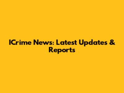ICrime News: Latest Updates & Reports