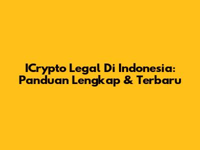 ICrypto Legal Di Indonesia: Panduan Lengkap & Terbaru
