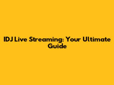 IDJ Live Streaming: Your Ultimate Guide
