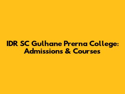 IDR SC Gulhane Prerna College: Admissions & Courses