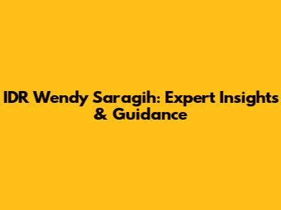 IDR Wendy Saragih: Expert Insights & Guidance