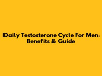 IDaily Testosterone Cycle For Men: Benefits & Guide
