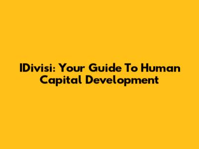 IDivisi: Your Guide To Human Capital Development