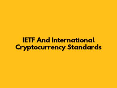 IETF And International Cryptocurrency Standards