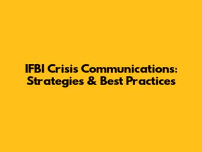 IFBI Crisis Communications: Strategies & Best Practices