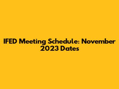 IFED Meeting Schedule: November 2023 Dates