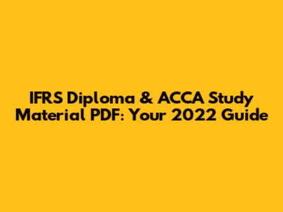 IFRS Diploma & ACCA Study Material PDF: Your 2022 Guide