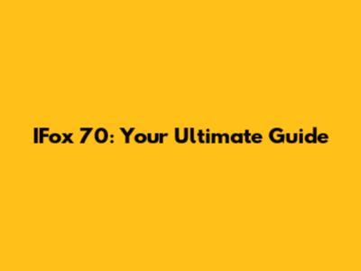 IFox 70: Your Ultimate Guide