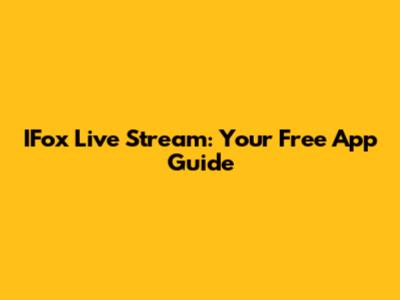 IFox Live Stream: Your Free App Guide