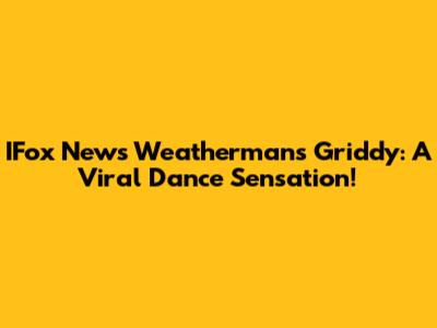 IFox News Weatherman's Griddy: A Viral Dance Sensation!