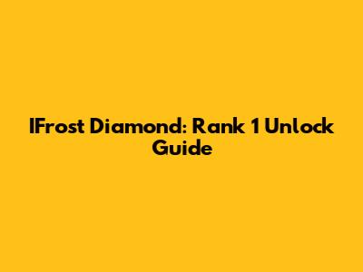 IFrost Diamond: Rank 1 Unlock Guide