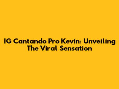 IG Cantando Pro Kevin: Unveiling The Viral Sensation