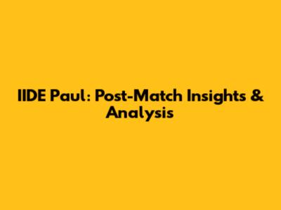 IIDE Paul: Post-Match Insights & Analysis