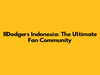 IIDodgers Indonesia: The Ultimate Fan Community