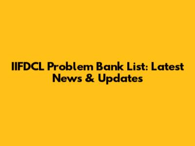 IIFDCL Problem Bank List: Latest News & Updates
