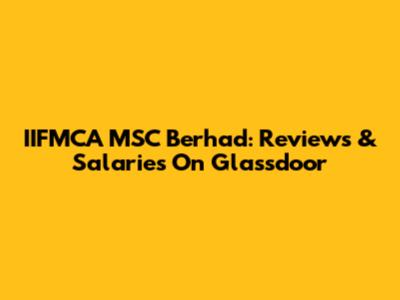 IIFMCA MSC Berhad: Reviews & Salaries On Glassdoor