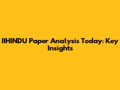 IIHINDU Paper Analysis Today: Key Insights