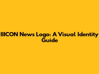 IIICON News Logo: A Visual Identity Guide