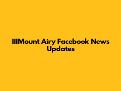 IIIMount Airy Facebook News Updates