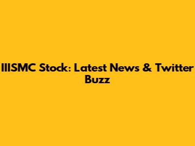IIISMC Stock: Latest News & Twitter Buzz
