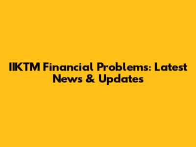 IIKTM Financial Problems: Latest News & Updates