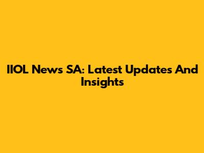 IIOL News SA: Latest Updates And Insights