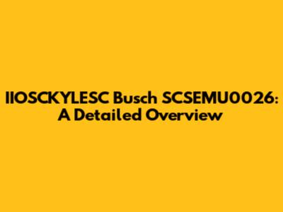IIOSCKYLESC Busch SCSEMU0026: A Detailed Overview