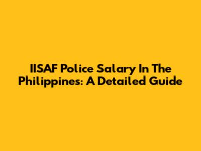 IISAF Police Salary In The Philippines: A Detailed Guide