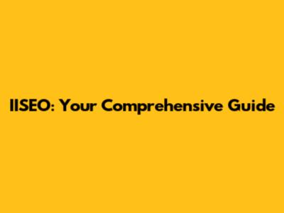IISEO: Your Comprehensive Guide
