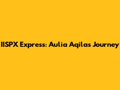 IISPX Express: Aulia Aqila's Journey
