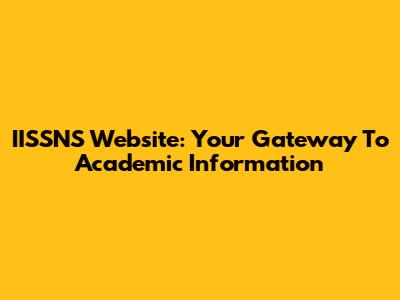 IISSNS Website: Your Gateway To Academic Information