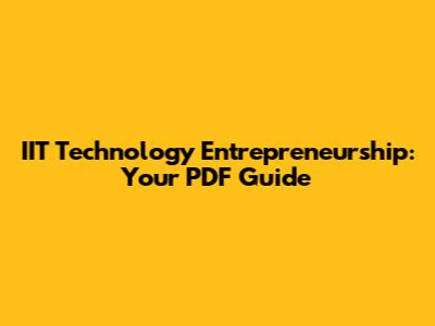 IIT Technology Entrepreneurship: Your PDF Guide