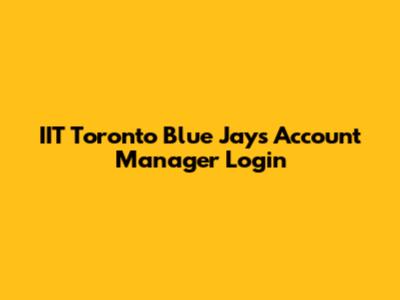 IIT Toronto Blue Jays Account Manager Login