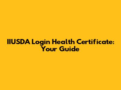 IIUSDA Login Health Certificate: Your Guide