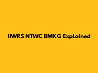 IIWRS NTWC BMKG Explained