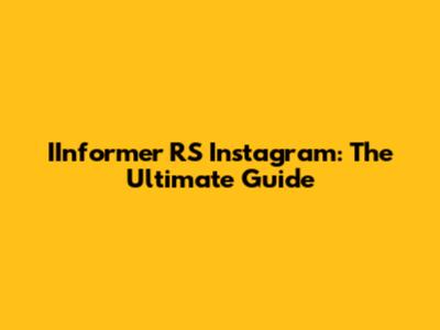 IInformer RS Instagram: The Ultimate Guide