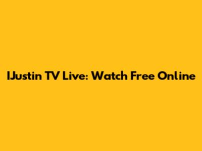IJustin TV Live: Watch Free Online