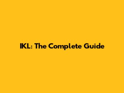IKL: The Complete Guide